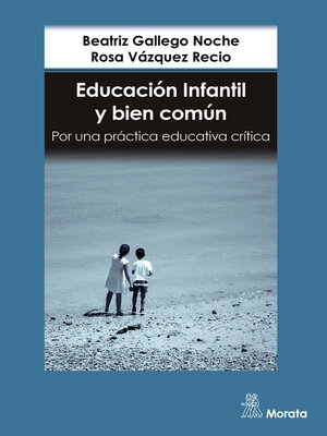 cover image of Educación Infantil y bien común. Por una práctica educativa crítica